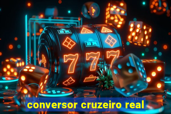 conversor cruzeiro real